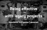 Being effective with legacy projects
