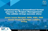 SYMPOSIUM 2016 CONF. 1002 James Issam Mengad  Implementing a streamlined formal process for Project Management: The adidas Group success story