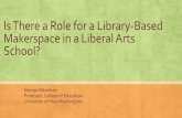 Meadows Role for Library-Based Makerspace in Liberal Arts School