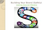 Building Your Brand Safely Using Social Media
