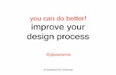 You can do better! Improve your design process (UX Scotland)