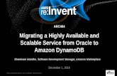 AWS re:Invent 2016: Migrating a Highly Available and Scalable Database from Oracle to Amazon DynamoDB (ARC404)