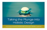 Taking the Plunge into Holistic Design