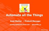 DOES SFO 2016 - Avan Mathur - Automate all the Things
