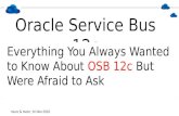 Oracle Service Bus 12c (12.2.1) What You Always Wanted to Know