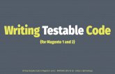 Writing Testable Code (for Magento 1 and 2)  2016 Romaina
