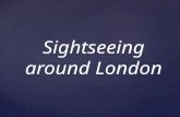 Sightseeing around london