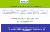 #CPAF15 WS7: Addressing climate change issues in fisheries and aquaculture in CRFM Member States - recent initiatives and opportunities for up-scaling (