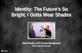 Identity: The Future's So Bright, I Gotta Wear Shades - Paris Identity Summit 2016