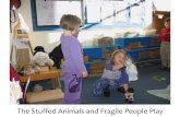Stuffed Animals and Fragile People Play