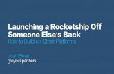 Launching a Rocketship Off Someone Else's Back