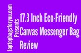 17.3 inch Eco-Friendly Canvas Messenger Bag Review