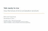 Talk nerdy to me: how the future of UX is conversation and bots by Brian Rowe