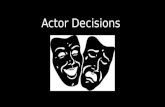 Actor Decisions