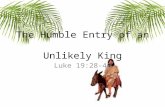 The Humble Entry of an Unlikely King - Luke 19:28-46