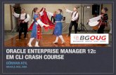 Oracle Enterprise Manager 12c: EMCLI Crash Course