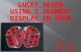 Lucky seven game using 7 segment display in fpga