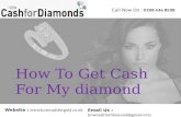 How To Get Cash, Sell For My Diamond Jewellery - How Cash For Diamonds