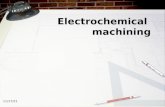 ELETROCHEMICAL MACHINING BY HIMANSHU VAID