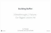 Three Breakthroughs and Two Failures That Have Shaped Buffer in the Past Six Years