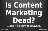 Is Content Marketing Dead? If So, How to Revive It