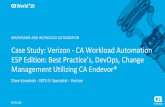 Case Study: Verizon - CA Workload Automation ESP Edition: Best Practice’s, DevOps, Change Management Utilizing Endevor