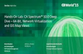 Hands-On Lab: CA Spectrum® 10.0 Deep Dive – 64-Bit, Network Virtualization and GIS Map Views