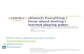 (Almost) everything i know about testing i learned playing poker - Matt Eakin