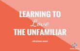 Learning to love the unfamiliar