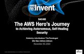 AWS re:Invent 2016: The AWS Hero’s Journey to Achieving Autonomous, Self-Healing Security (SAC402)