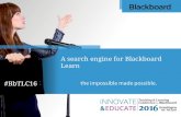 TLC2016 - A search engine for Blackboard Learn, the impossible made possible.