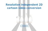 Resolution Independent 2D Cartoon Video Conversion