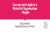Can you work agile in a waterfall organisation? Wagile