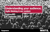 Understanding your audience; Agile thinking & our content - BrightonSEO September 2015