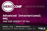 Advanced International PPC - One Size Doesn't Fit All - HeroConf 2016