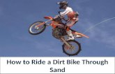 How to ride a dirt bike through sand