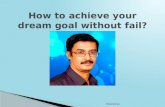 How to achieve your dream goal without fail