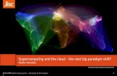 Supercomputing and the cloud - the next big paradigm shift?