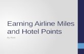 Earning airline miles and hotel points
