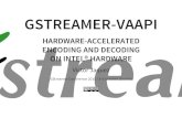 GStreamer-VAAPI: Hardware-accelerated encoding and decoding on Intel hardware (GStreamer Conference 2015)