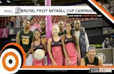 Brutal Fruit Netball Cup Campaign