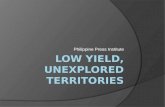 1. low yield, unexplored territories