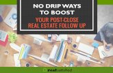 Creative "No Drip" Ways to Boost your Post Close Real Estate Follow Up