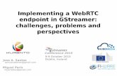 Implementing a WebRTC endpoint in GStreamer: challenges, problems and perspectives