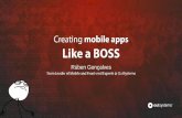 Creating Mobile Apps like a BOSS