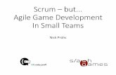 Scrum - but... Agile Game Development in Small Teams