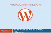 The  Power of a Video Library - WordCamp Raleigh