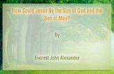 How Could Jesus Be the Son of God and the Son of Man?