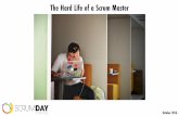 The Hard Life of a Scrum Master :: Scrum Day Portugal 2016