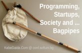 Programming, Startups, Society and ... Bagpipes
